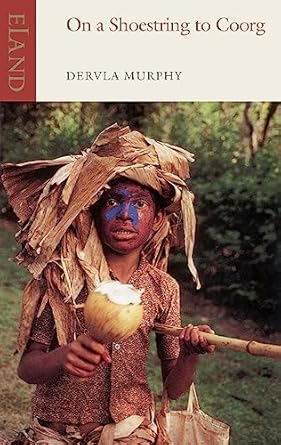 On a Shoestring to Coorg: An Experience of South India (1976), Dervla Murphy