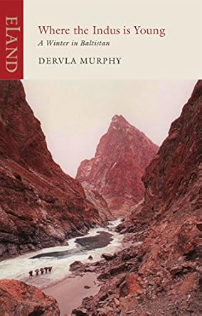 Where the Indus is Young: A Winter in Baltistan (1977), Dervla Murphy