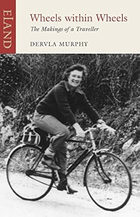 Wheels Within Wheels: The Making of A Traveller (1979), Dervla Murphy