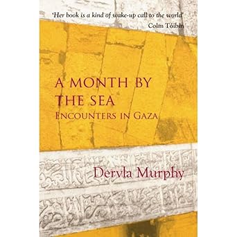 A Month by the Sea: Encounters in Gaza (2013), Dervla Murphy