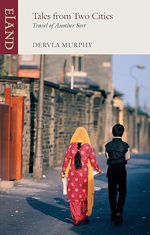 Tales From Two Cities: Travel of Another Sort (1987), Dervla Murphy