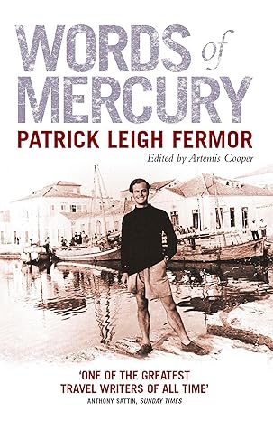 Words of Mercury (2003), by Patrick Leigh Fermor